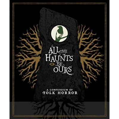 Abbildung von All the Haunts Be Ours: A Compendium of Folk Horror