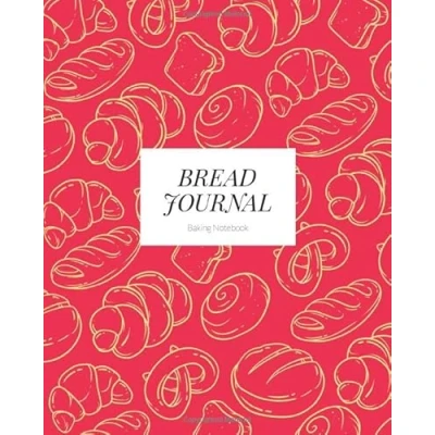 Abbildung von bread Journal baking Notebook: A guide to tracking recipes and methods.: The ultimate notebook for improving your making sourdough technique.