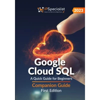 Abbildung von Google Cloud SQL: A Quick Guide for Beginners Companion Guide: First Edition 2023