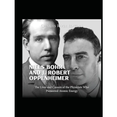 Abbildung von Niels Bohr and J. Robert Oppenheimer: the Lives Careers of Physicists Who Pioneered Atomic Energy