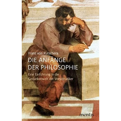 Abbildung von die Anfänge der Philosophie: Eine Einführung in Gedankenwelt Vorsokratiker
