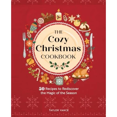 Abbildung von the Cozy Christmas Cookbook: 50 Recipes to Rediscover Magic of Season