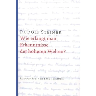 Abbildung von Wie erlangt man Erkenntnisse der höheren Welten? (Rudolf Steiner Taschenbücher aus dem Gesamtwerk)