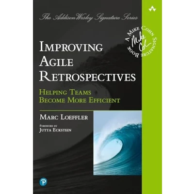 Abbildung von Improving Agile Retrospectives: Helping Teams Become More Efficient: Efficient (Addison Wesley Signature Series (Cohn))