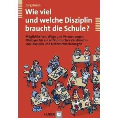 Abbildung von Wie viel und welche Disziplin braucht die Schule? Möglichkeiten, Wege Versuchungen. Plädoyer für ein antinomisches Verständnis von Unterrichtsstörungen