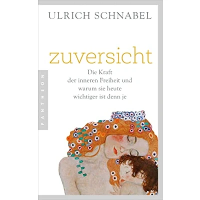Abbildung von Zuversicht: Die Kraft der inneren Freiheit und warum sie heute wichtiger ist denn je
