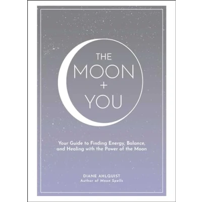 Abbildung von the Moon + You: Your Guide to Finding Energy, Balance, and Healing with Power of (Moon Magic, Spells, &amp; Rituals Series)