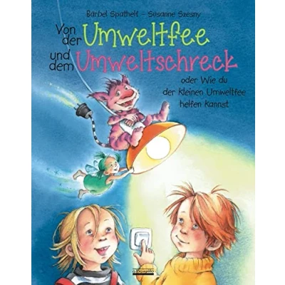 Abbildung von Von der Umweltfee und dem Umweltschreck: Ein Bilderbuch für Kinder zum Umweltschutz, Wasser Energie!