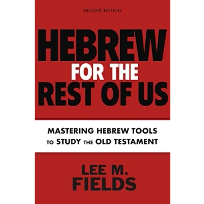 Abbildung von Hebrew for the Rest of Us, Second Edition: Using Tools to Study Old Testament