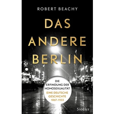 Abbildung von Das andere Berlin: Die Erfindung der Homosexualität: Eine deutsche Geschichte 1867 1933