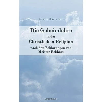 Abbildung von Die Geheimlehre in der Christlichen Religion nach den Erklärungen von Meister Eckharts