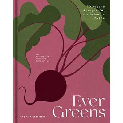 Abbildung von Evergreens: 70 vegane Rezepte für die schnelle Küche