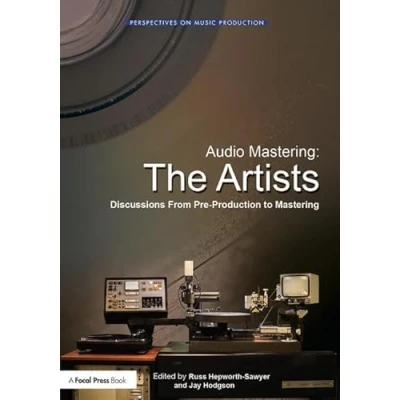 Abbildung von Audio Mastering: The Artists: Artists Discussions from Pre production to Mastering (Perspectives on Music Production)