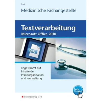 Abbildung von Textverarbeitung für die Medizinische Fachangestellte: abgestimmt auf Inhalte der Praxisorganisation und verwaltung Schulbuch (Textverarbeitung: Ausgabe Fachangestellte)
