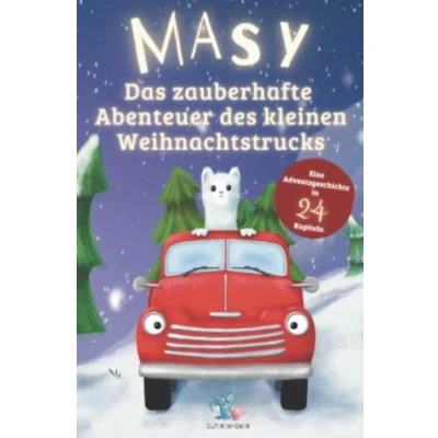 Abbildung von Masy Das zauberhafte Abenteuer des kleinen Weihnachtstrucks Eine Adventsgeschichte in 24 Kapiteln