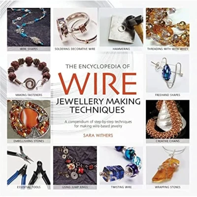 Abbildung von The Encyclopedia of Wire Jewellery Techniques: A Compendium Step by Techniques for Making Beautiful