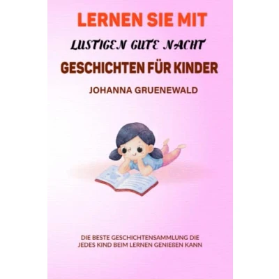 Abbildung von Lernen Sie mit lustigen Gute Nacht Geschichten für Kinder: die beste Geschichtensammlung jedes Kind beim genießen kann