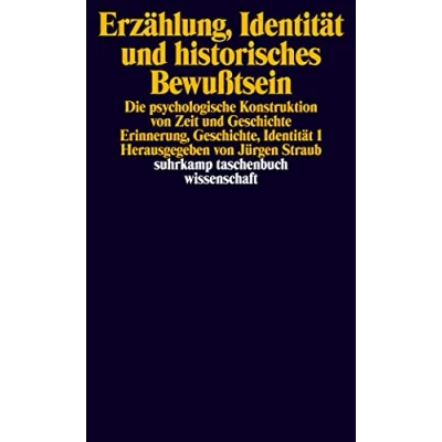 Abbildung von Erzählung, Identität und historisches Bewußtsein: Die psychologische Konstruktion von Zeit Geschichte. Erinnerung, Geschichte, 1 (suhrkamp taschenbuch wissenschaft)
