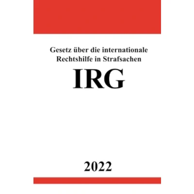 Abbildung von Gesetz über die internationale Rechtshilfe in Strafsachen IRG 2022