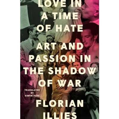 Abbildung von Love in a Time of Hate: Art and Passion the Shadow War