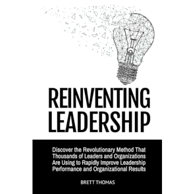 Abbildung von Reinventing Leadership: Discover the Revolutionary Method That Thousands of Leaders and Organizations Are Using to Rapidly Improve Leadership Performance Organizational Results