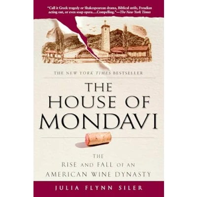 Abbildung von The House of Mondavi: Rise and Fall an American Wine Dynasty