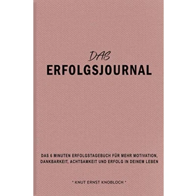 Abbildung von Das Erfolgsjournal: 6 Minuten Erfolgstagebuch für mehr Motivation, Dankbarkeit, Achtsamkeit und Erfolg in Deinem Leben ( Rosa )