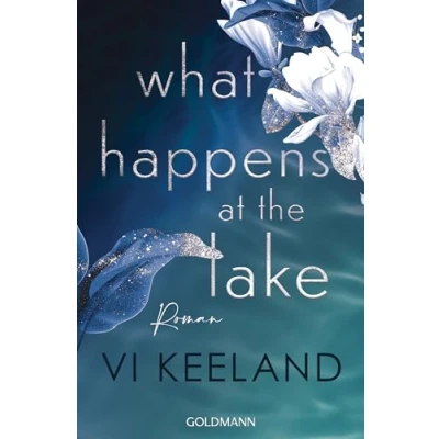 Abbildung von What happens at the Lake: Roman der neue prickelnde Romance Queen