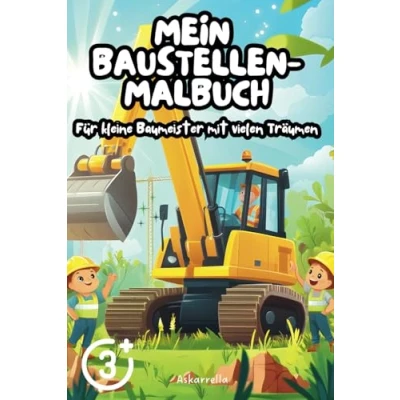 Abbildung von Mein Baustellen Malbuch: Für kleine Baumeister mit vielen Träumen