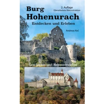 Abbildung von Burg Hohenurach: Entdecken und Erleben, Geschichte Rekonstruktion