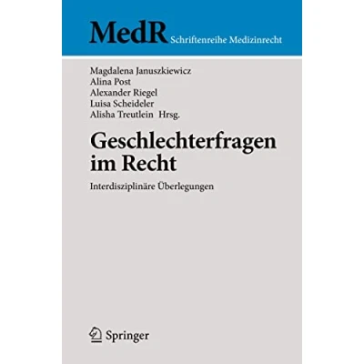 Abbildung von Geschlechterfragen im Recht: Interdisziplinäre Überlegungen (MedR Schriftenreihe Medizinrecht)