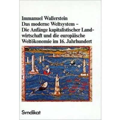 Abbildung von Das moderne Weltsystem, Bd.1, die Anfänge kapitalistischer Landwirtschaft und europäische Weltökonomie im 16. Jahrhundert