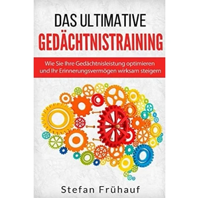Abbildung von Das ultimative Gedächtnistraining: Wie Sie Ihre Gedächtnisleistung optimieren und Ihr Erinnerungsvermögen wirksam erhöhen