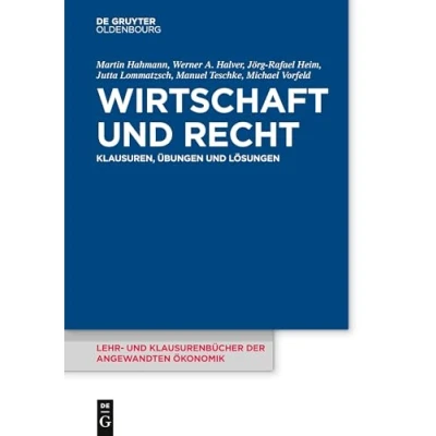 Abbildung von Wirtschaft und Recht: Klausuren, Übungen Lösungen (Lehr Klausurenbücher der angewandten Ökonomik, 6, Band 6)