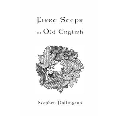 Abbildung von First Steps in Old English: An easy to follow language course for the beginner