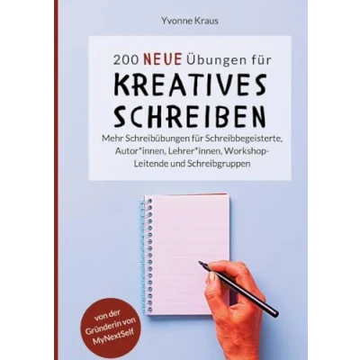 Abbildung von 200 neue Übungen für kreatives Schreiben: Mehr Schreibübungen Schreibbegeisterte, Autor*innen, Lehrer*innen, Workshop Leitende und Schreibgruppen ... Romane Kurzgeschichten, Band 2)