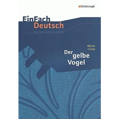 Abbildung von EinFach Deutsch Unterrichtsmodelle: Myron Levoy: Der gelbe Vogel: Klassen 8 10