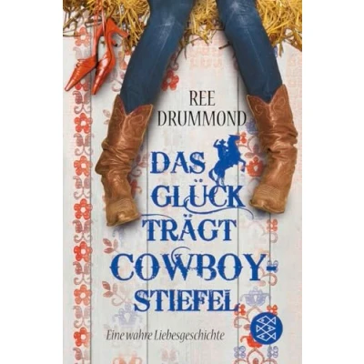 Abbildung von Das Glück trägt Cowboystiefel: Eine wahre Liebesgeschichte