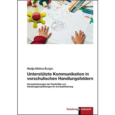 Abbildung von Unterstützte Kommunikation in vorschulischen Handlungsfeldern.: Herausforderungen der Fachkräfte und Handlungsempfehlungen für die Qualifizierung