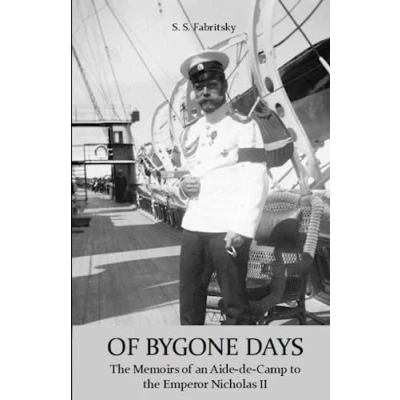 Abbildung von of Bygone Days: the Memoirs an Aide de Camp to Emperor Nicholas II