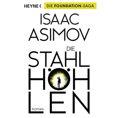 Abbildung von Die Stahlhöhlen: Roman (Roboter und Foundation der Zyklus, Band 4)