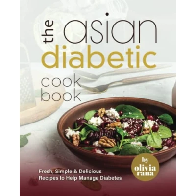 Abbildung von The Asian Diabetic Cookbook: Fresh, Simple &amp; Delicious Recipes to Help Manage Diabetes