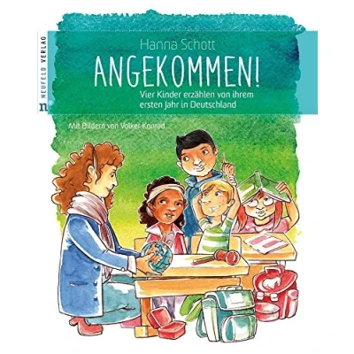 Abbildung von Angekommen!: Vier Kinder erzählen von ihrem ersten Jahr in Deutschland