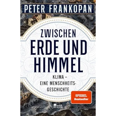 Abbildung von Zwischen Erde und Himmel: Klima eine Menschheitsgeschichte «Ein unendlich faszinierendes Buch.» The Times Nominiert für den Deutschen Wirtschaftsbuchpreis 2023