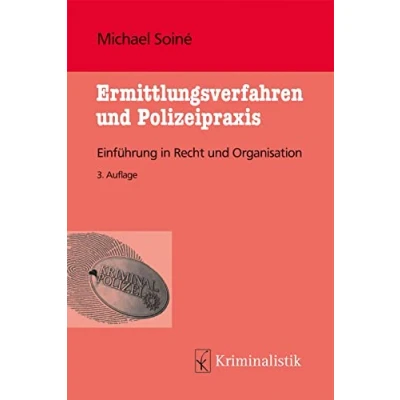 Abbildung von Ermittlungsverfahren und Polizeipraxis: Einführung in Recht Organisation (Grundlagen der Kriminalistik)