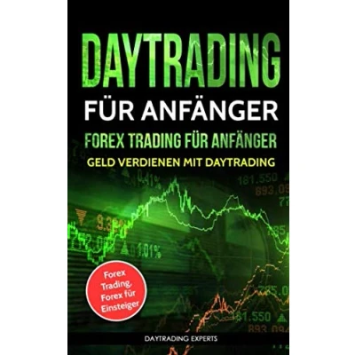 Abbildung von Daytrading für Anfänger Forex Trading Anfänger: Geld verdienen mit (Forex Trading, Einsteiger)