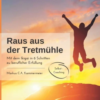 Abbildung von Raus aus der Tretmühle: Mit dem Ikigai in 6 Schritten zu beruflicher Erfüllung