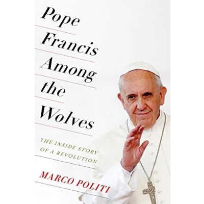 Abbildung von Pope Francis Among The Wolves: Inside Story of a Revolution