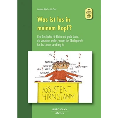 Abbildung von Was ist los in meinem Kopf?: Eine Geschichte für kleine und große Leute, die verstehen wollen, warum das Gleichgewicht Lernen so wichtig
