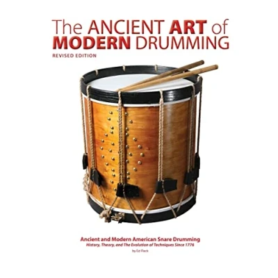 Abbildung von The Ancient Art of Modern Drumming: and American Snare History, Theory, Evolution Techniques Since 1776